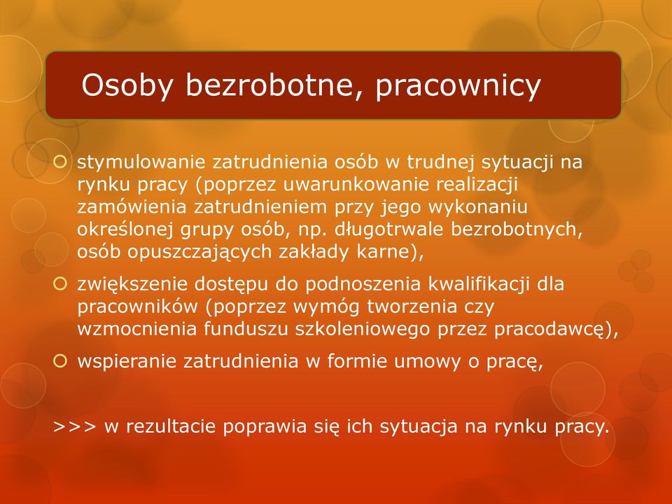 długotrwale bezrobotnych, osób opuszczających zakłady karne), zwiększenie dostępu do podnoszenia kwalifikacji dla pracowników