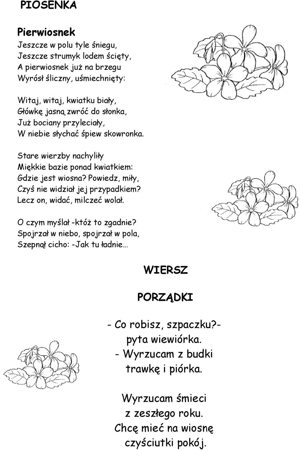 Powiedz, miły, Czyś nie widział jej przypadkiem? Lecz on, widać, milczeć wolał. O czym myślał -któż to zgadnie?