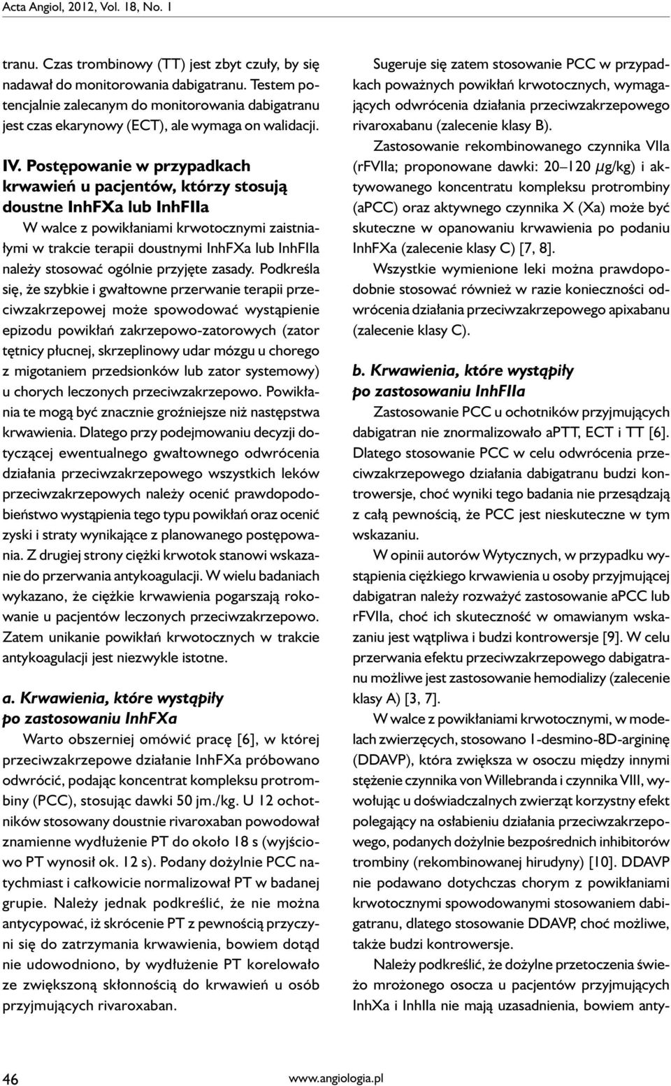 Postępowanie w przypadkach krwawień u pacjentów, którzy stosują doustne InhFXa lub InhFIIa W walce z powikłaniami krwotocznymi zaistniałymi w trakcie terapii doustnymi InhFXa lub InhFIIa należy