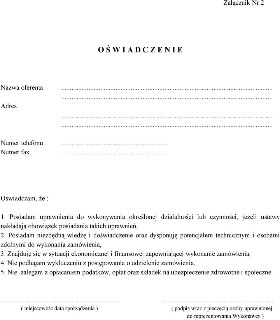 Posiadam niezbędną wiedzę i doświadczenie oraz dysponuję potencjałem technicznym i osobami zdolnymi do wykonania zamówienia, 3.