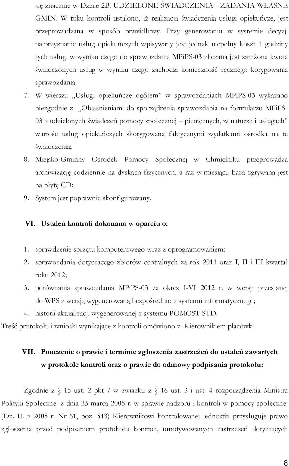 świadczonych usług w wyniku czego zachodzi konieczność ręcznego korygowania sprawozdania. 7.