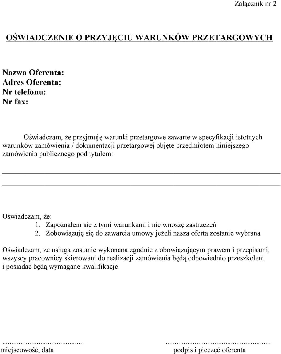 Zapoznałem się z tymi warunkami i nie wnoszę zastrzeżeń 2.