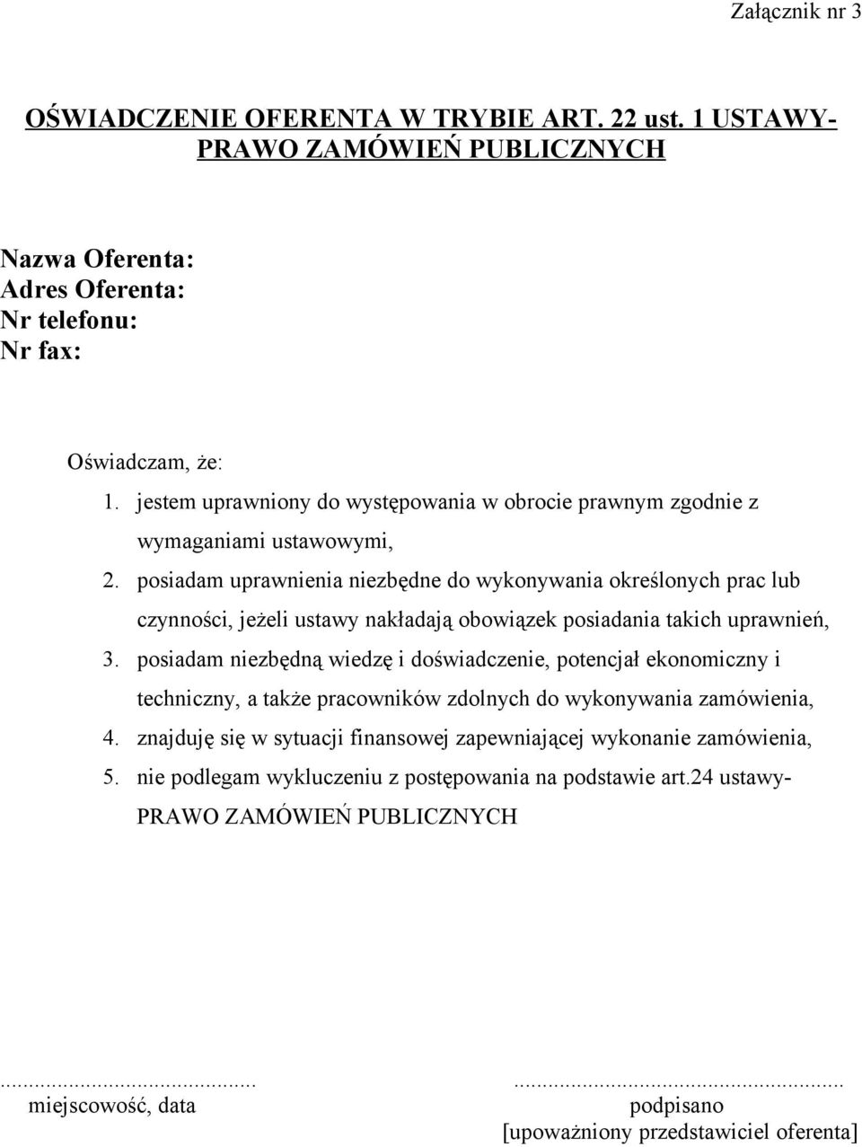 posiadam uprawnienia niezbędne do wykonywania określonych prac lub czynności, jeżeli ustawy nakładają obowiązek posiadania takich uprawnień, 3.