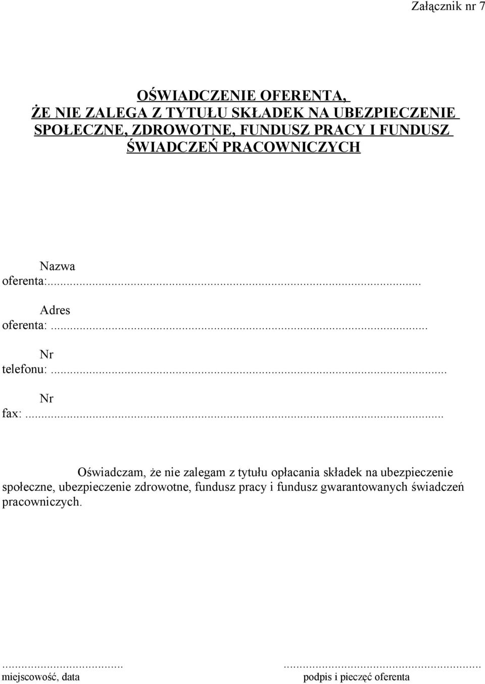 .. Oświadczam, że nie zalegam z tytułu opłacania składek na ubezpieczenie społeczne, ubezpieczenie zdrowotne,