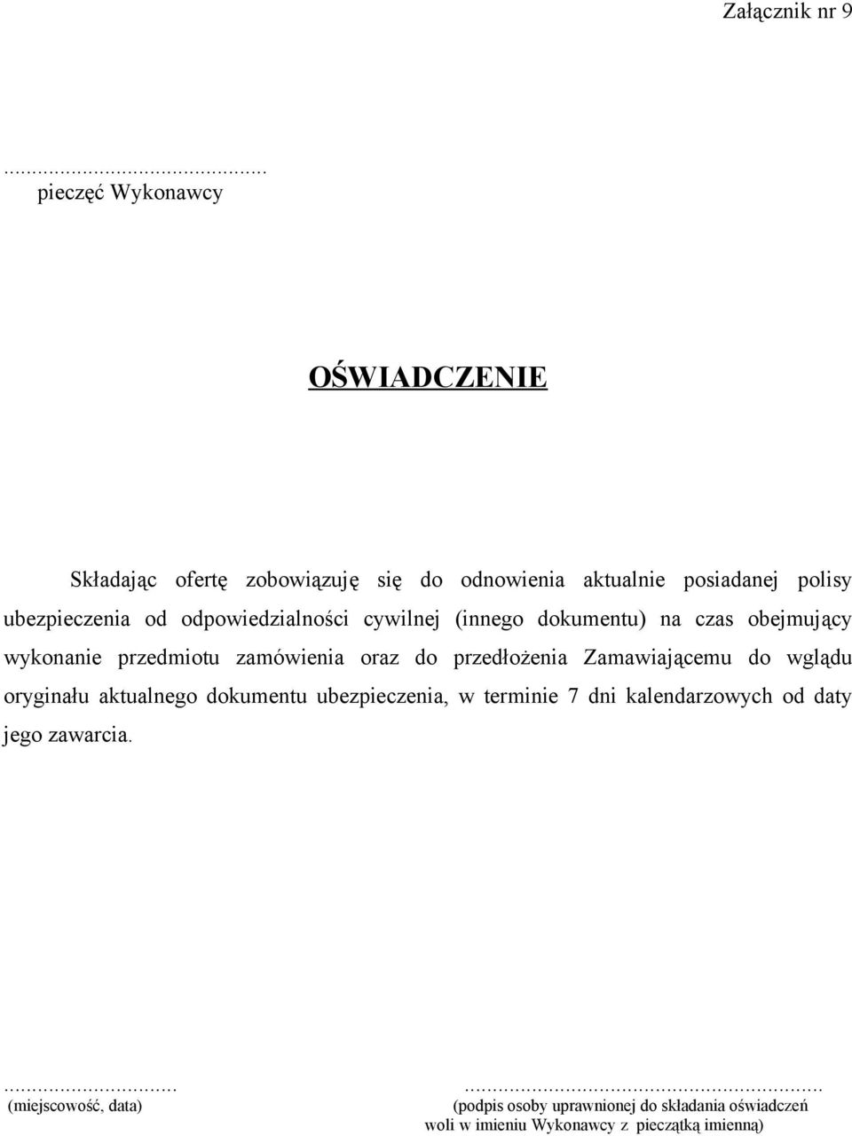 odpowiedzialności cywilnej (innego dokumentu) na czas obejmujący wykonanie przedmiotu zamówienia oraz do przedłożenia