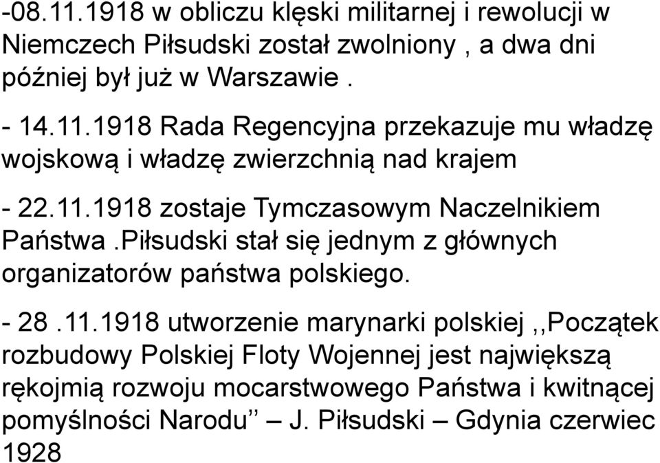 Piłsudski stał się jednym z głównych organizatorów państwa polskiego. - 28.11.