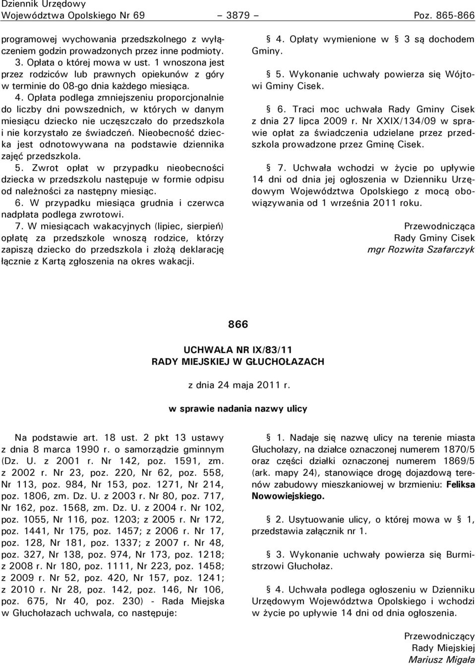 Opłata podlega zmniejszeniu proporcjonalnie do liczby dni powszednich, w których w danym miesiącu dziecko nie uczęszczało do przedszkola i nie korzystało ze świadczeń.
