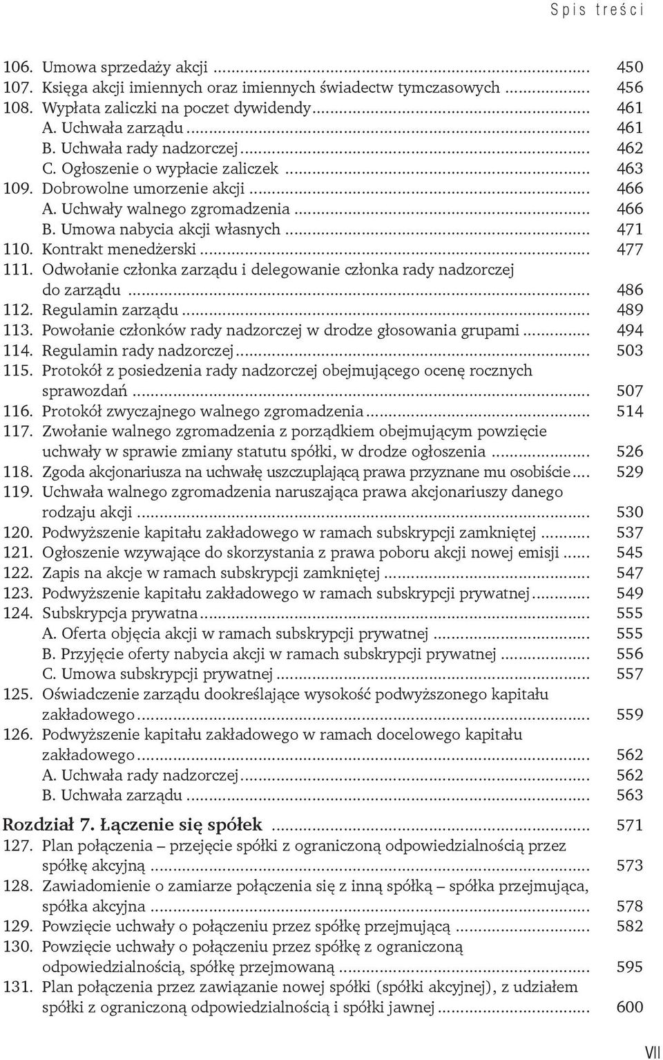 Kontrakt menedżerski... 477 111. Odwołanie członka zarządu i delegowanie członka rady nadzorczej do zarządu... 486 112. Regulamin zarządu... 489 113.