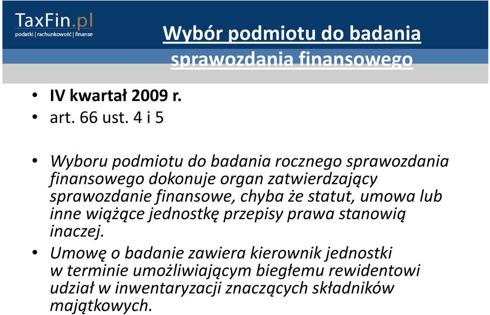 finansowego dokonuje organ zatwierdzający sprawozdanie finansowe, chyba że statut, umowa lub inne wiążące