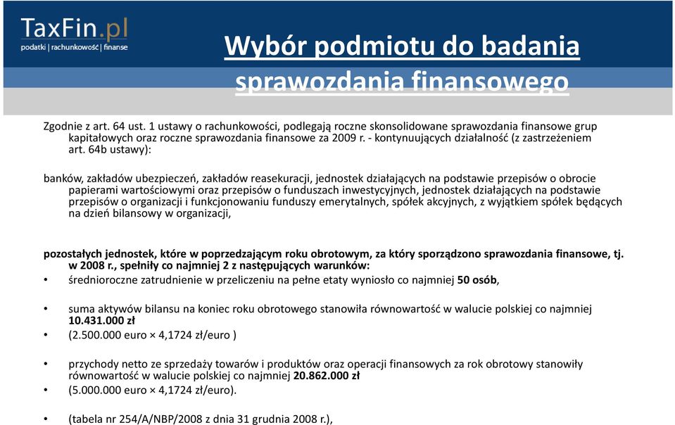 64b ustawy): banków, zakładów ubezpieczeń, zakładów reasekuracji, jednostek działających na podstawie przepisów oobrocie papierami wartościowymi oraz przepisów ofunduszach inwestycyjnych, jednostek