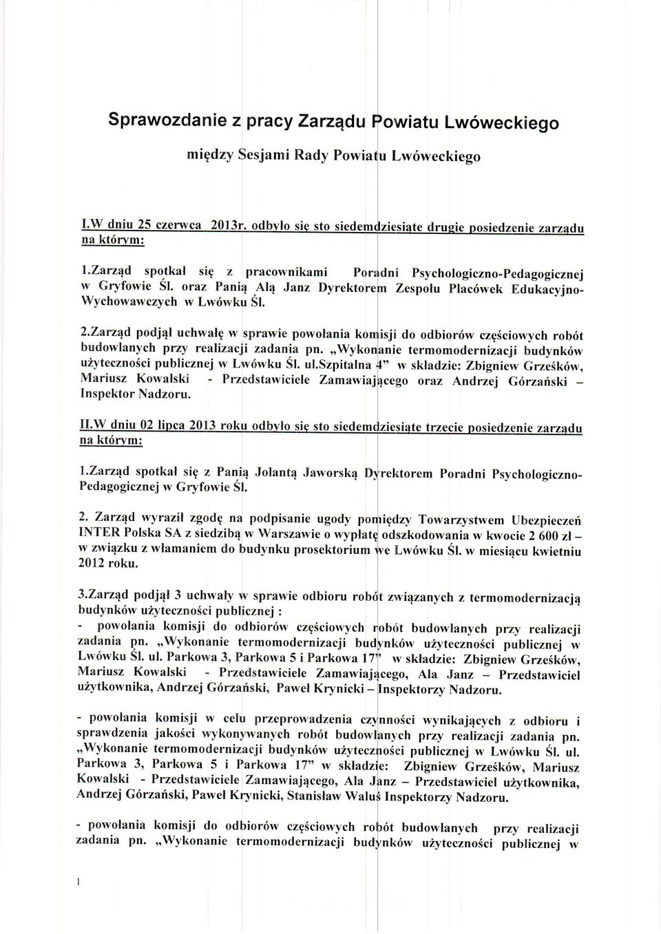 II.W 2013 sto te trzecie na kt6rvm: isji do odbior6w czgsciowych rob6t nie termomodernizacji budynk6w oo w skladziez Zbigniew GrzeSkriwo cergo oraz Andrzej Grirzariski l,zarz4d spotkal sig z Pani4