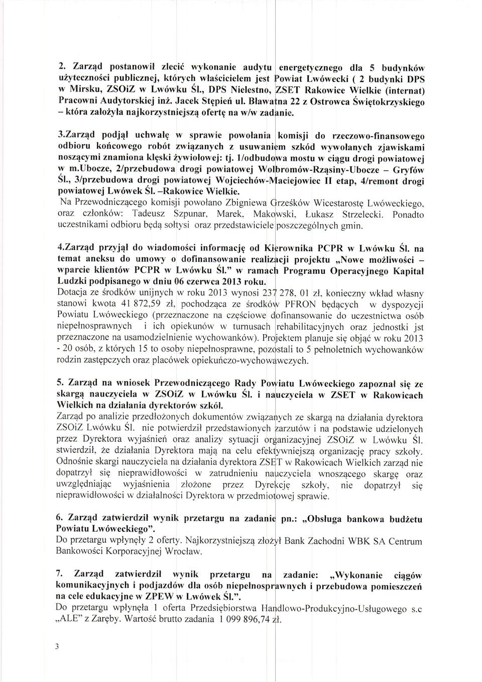 Zarz4d podjql uchwalg w sprawie powolania komisji do rzeczowo-frnansowego odbioru koricowego rob6t zwi4zanych z usuwan szk6d wywolanych zjawiskami nosz4cymi znamiona klgski 2ywiolowej: tj.