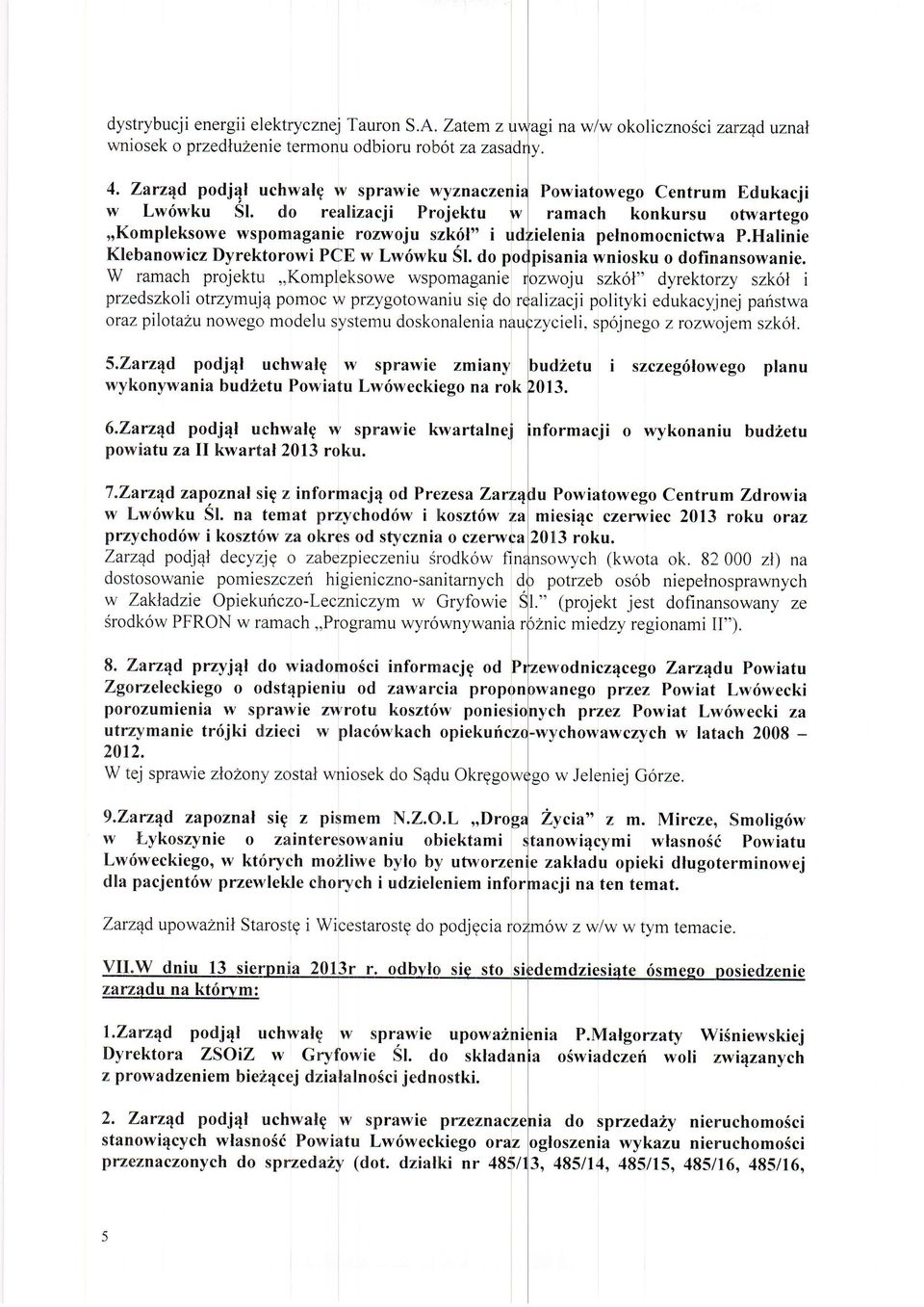 do realizacji Projektu w ramach konkursu otwartego,rkompleksowe wspomaganie rozwoju szkril" i u elenia pelnomocnictwa P.Halinie Klebanowicz Dyrektorowi PCE w Lw6wku Sl.