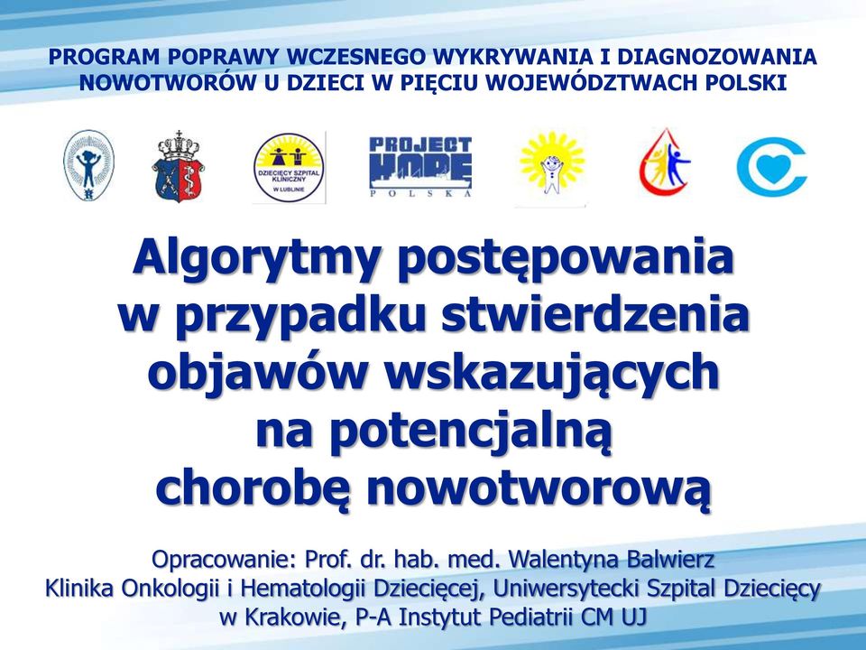 potencjalną chorobę nowotworową Opracowanie: Prof. dr. hab. med.