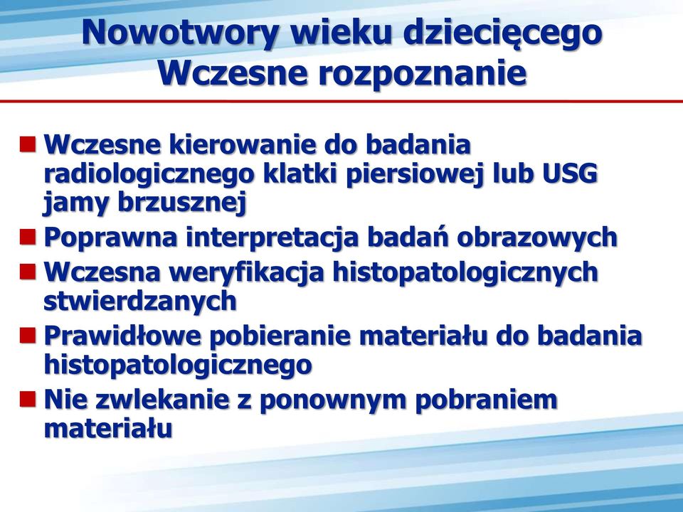 badań obrazowych Wczesna weryfikacja histopatologicznych stwierdzanych Prawidłowe