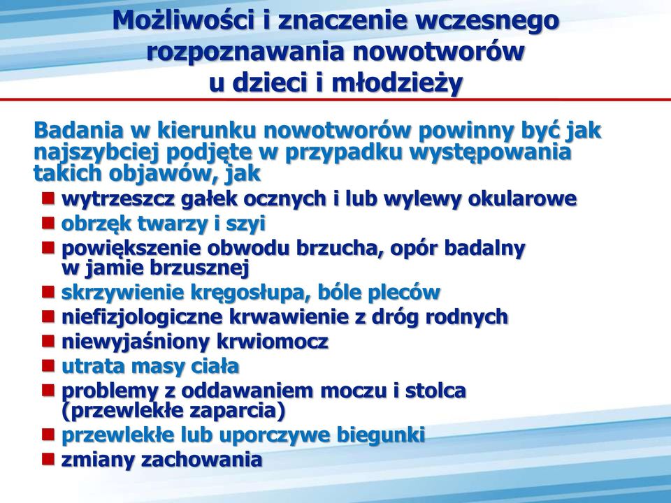 obwodu brzucha, opór badalny w jamie brzusznej skrzywienie kręgosłupa, bóle pleców niefizjologiczne krwawienie z dróg rodnych