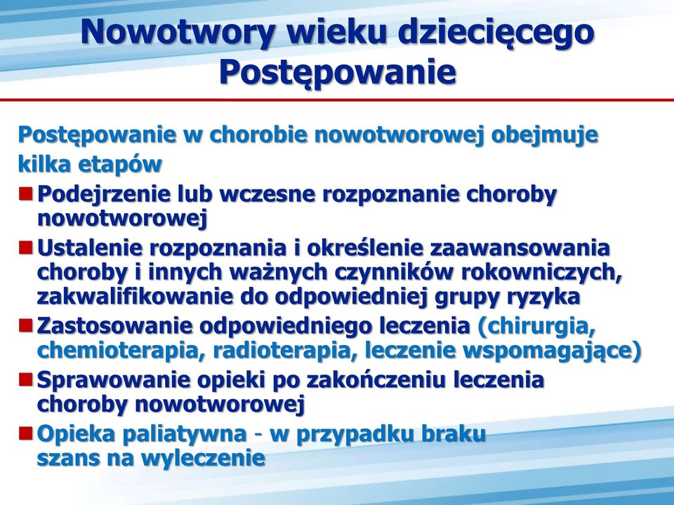 zakwalifikowanie do odpowiedniej grupy ryzyka Zastosowanie odpowiedniego leczenia (chirurgia, chemioterapia, radioterapia,