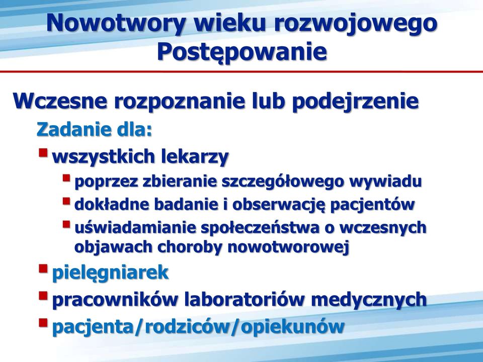 badanie i obserwację pacjentów uświadamianie społeczeństwa o wczesnych objawach