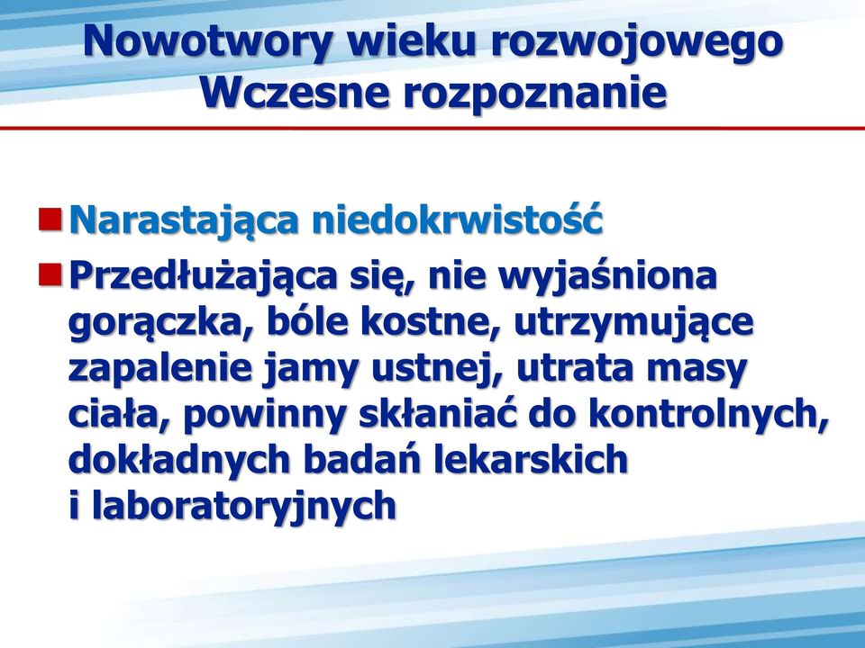 kostne, utrzymujące zapalenie jamy ustnej, utrata masy ciała,