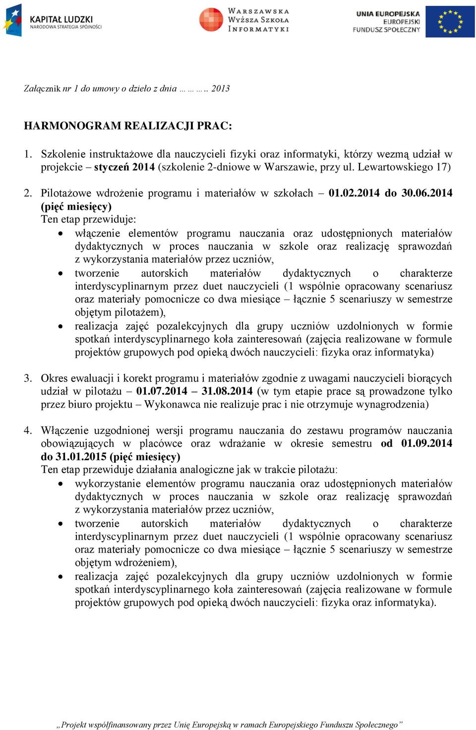 Pilotażowe wdrożenie programu i materiałów w szkołach 01.02.2014 do 30.06.