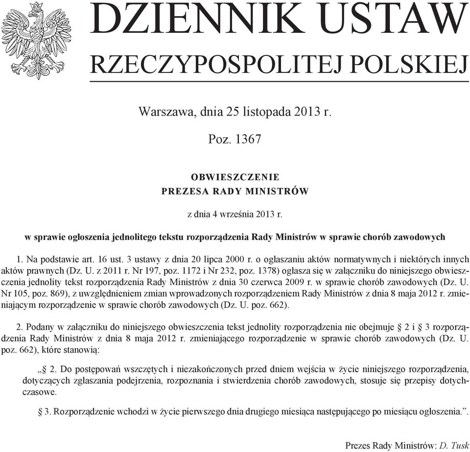 o ogłaszaniu aktów normatywnych i niektórych innych aktów prawnych (Dz. U. z 2011 r. Nr 197, poz. 1172 i Nr 232, poz.