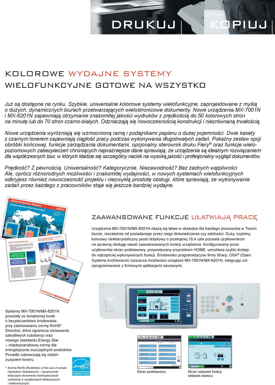 Nowe urządzenia MX-7001N i MX-6201N zapewniają otrzymanie znakomitej jakości wydruków z prędkością do 50 kolorowych stron na minutę lub do 70 stron czarno-białych.