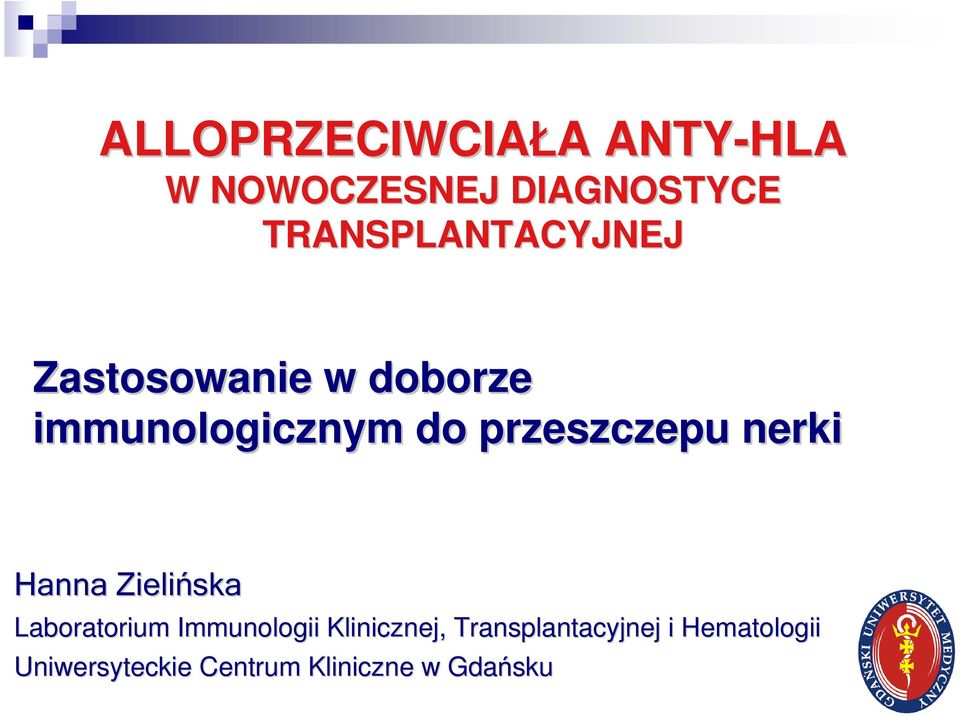 przeszczepu nerki Hanna Zielińska Laboratorium Immunologii