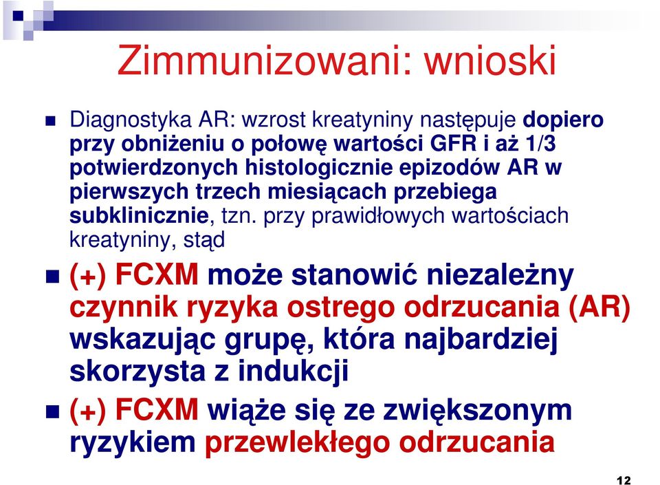 przy prawidłowych wartościach kreatyniny, stąd (+) FCXM może stanowić niezależny czynnik ryzyka ostrego odrzucania