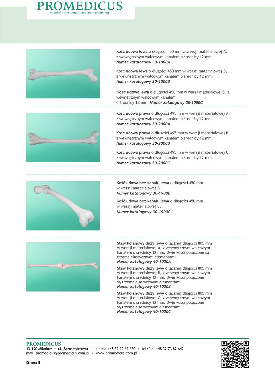 Numer katalogowy 30-1000C Kość udowa prawa o długości 495 mm w wersji materiałowej A, Numer katalogowy 30-2000A Kość udowa prawa o długości 495 mm w wersji materiałowej B, Numer katalogowy 30-2000B