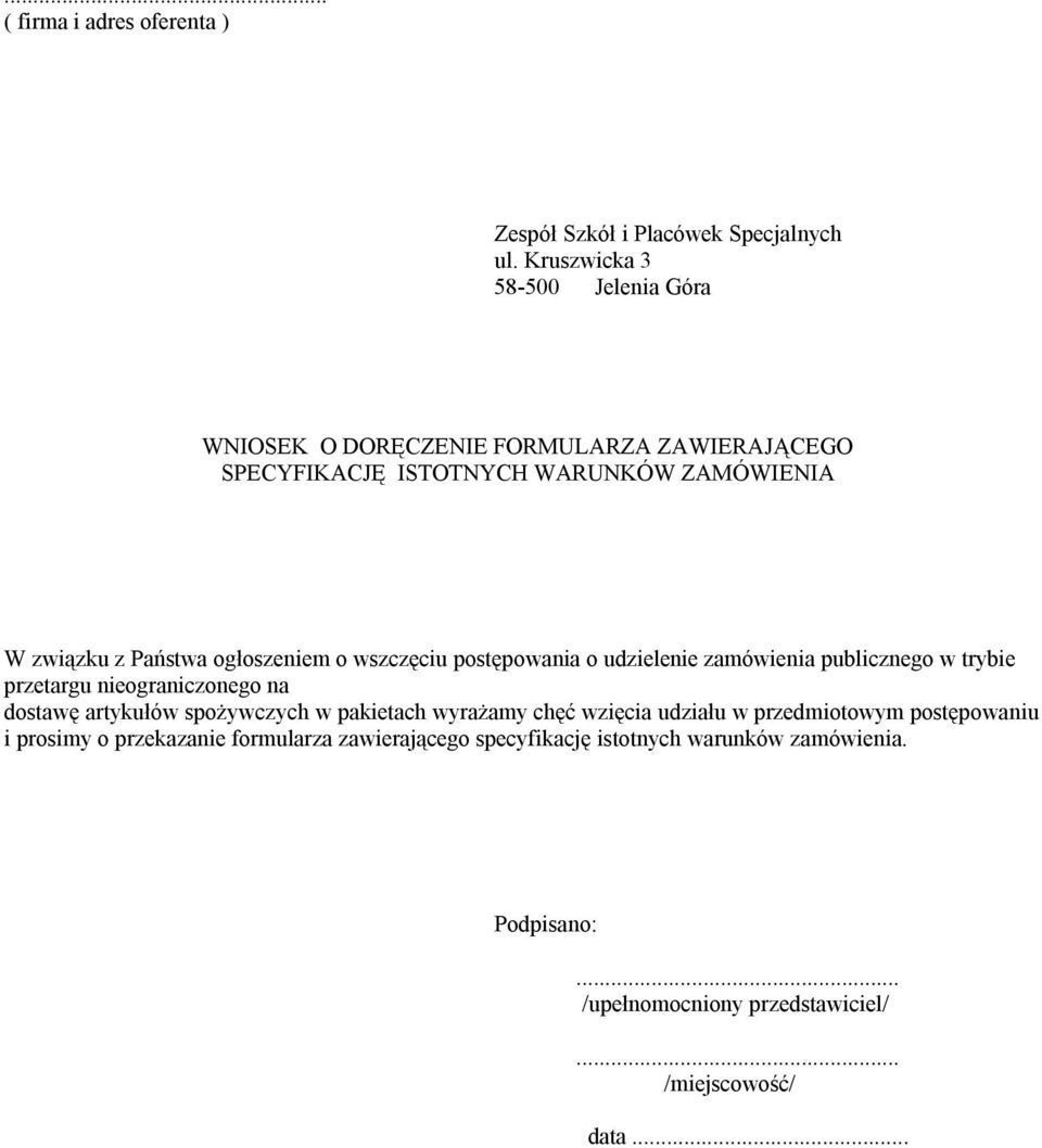 ogłoszeniem o wszczęciu postępowania o udzielenie zamówienia publicznego w trybie przetargu nieograniczonego na dostawę artykułów spożywczych w