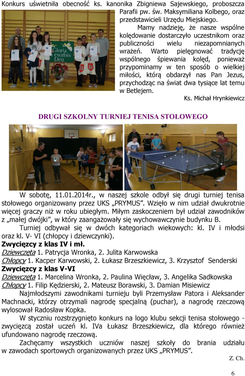 Warto pielęgnować tradycję wspólnego śpiewania kolęd, ponieważ prypominamy w ten sposób o wielkiej miłości, którą obdarył nas Pan Jeus, prychodąc na świat dwa tysiące lat temu w Betlejem. Ks.