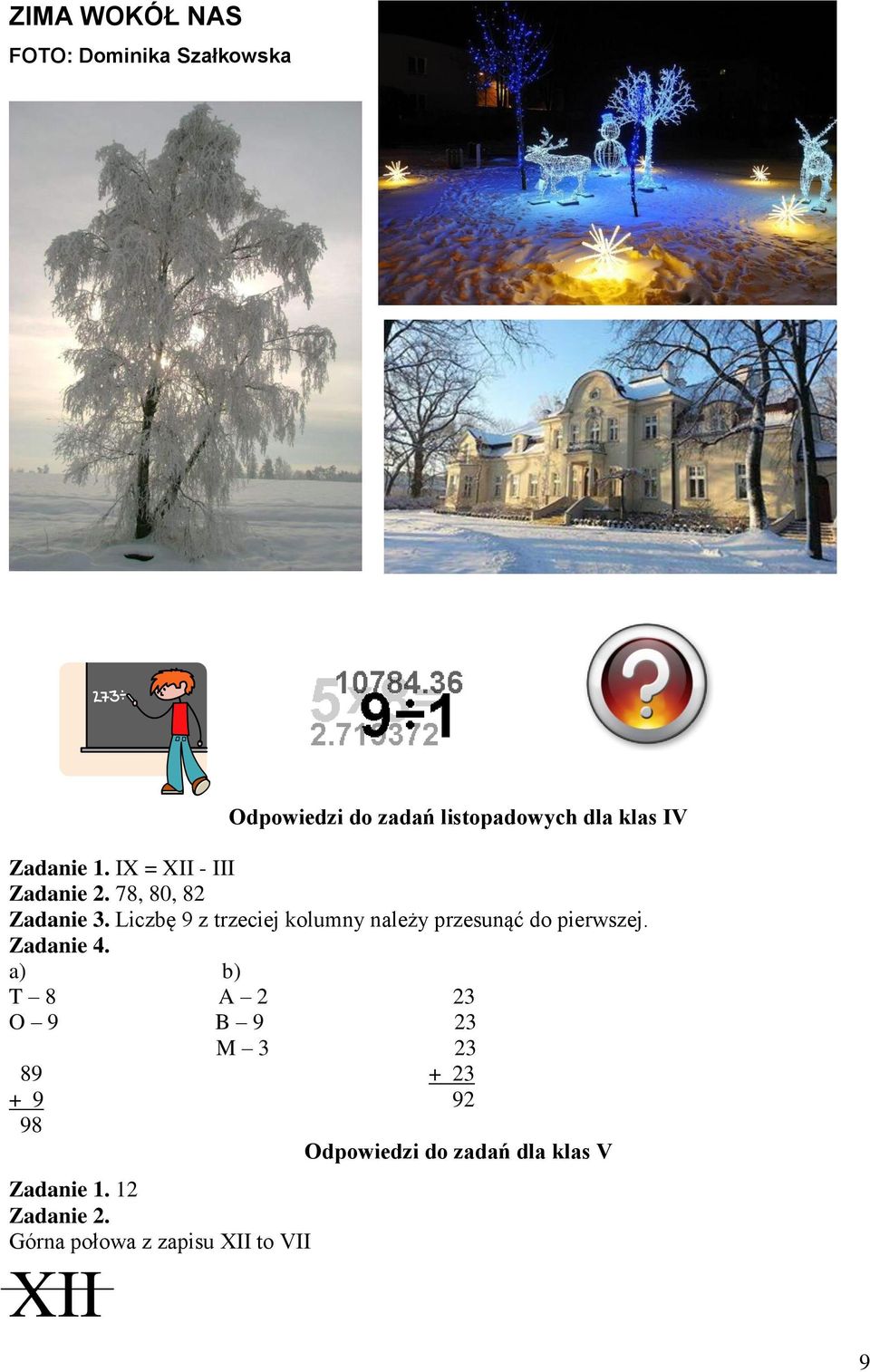 Licbę 9 treciej kolumny należy presunąć do pierwsej. Zadanie 4.