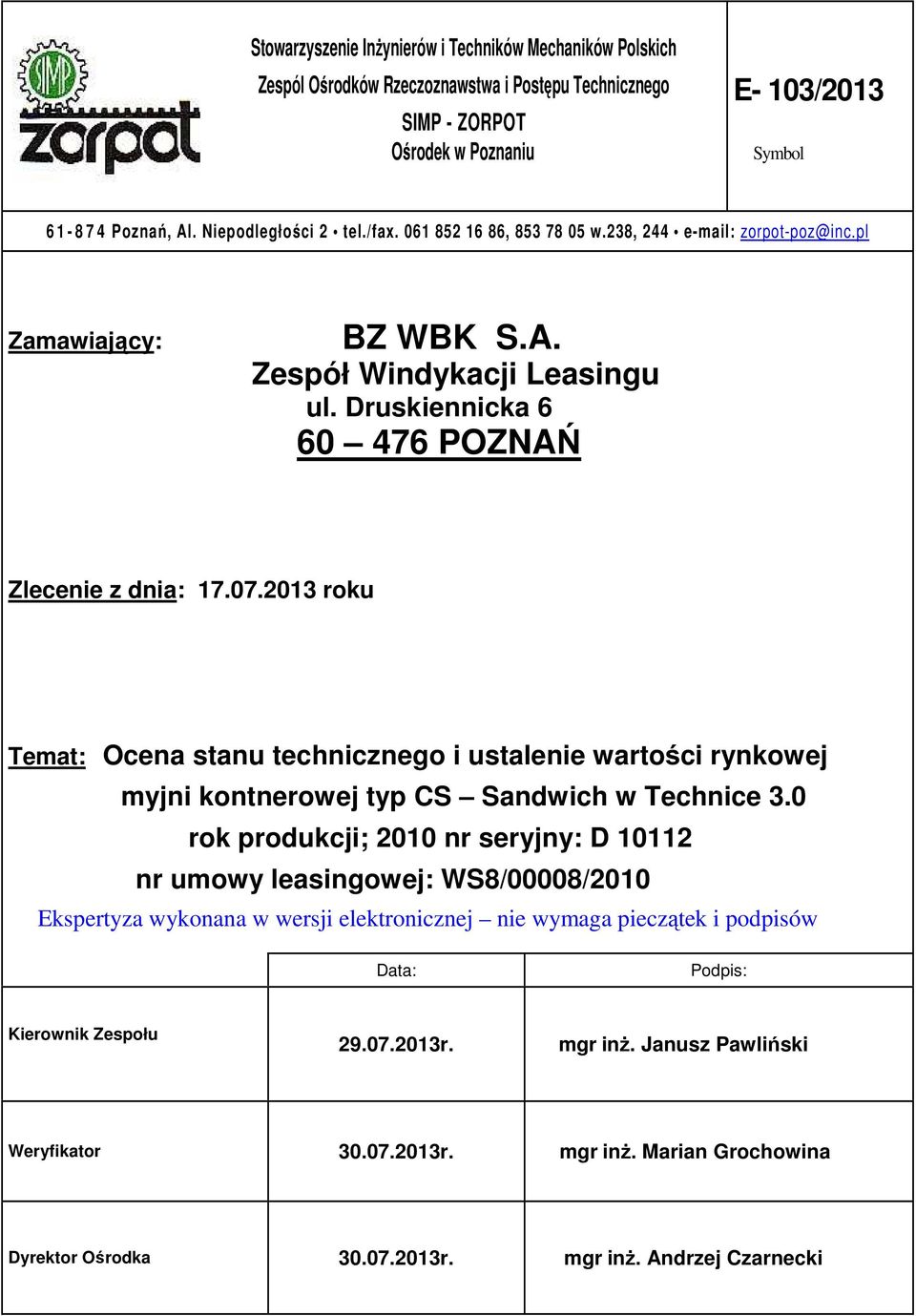 2013 roku Temat: Ocena stanu technicznego i ustalenie wartości rynkowej myjni kontnerowej typ CS Sandwich w Technice 3.