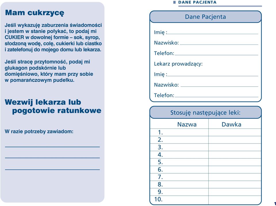 Jeśli stracę przytomność, podaj mi glukagon podskórnie lub domięśniowo, który mam przy sobie w pomarańczowym pudełku.