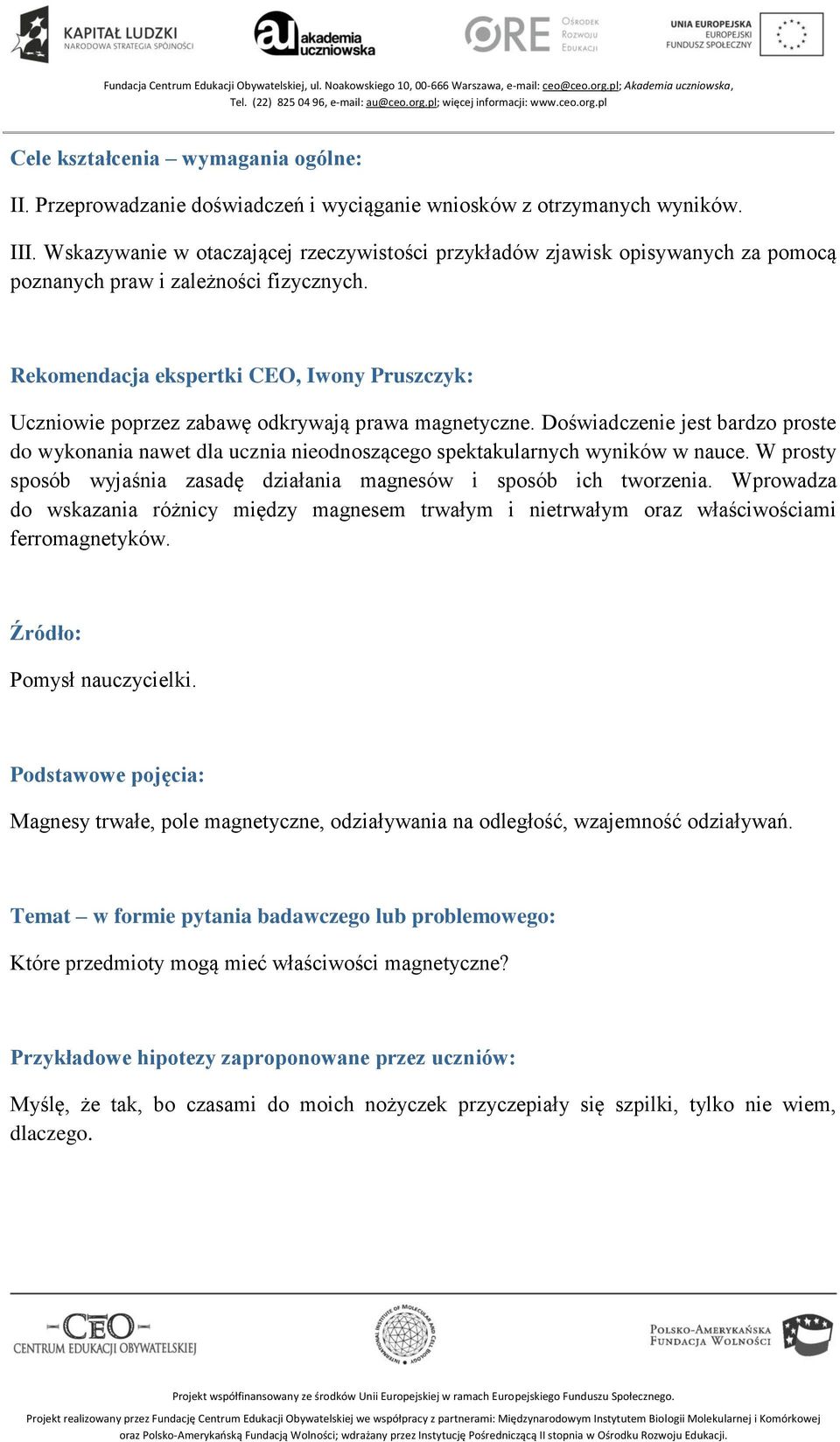 Rekomendacja ekspertki CEO, Iwony Pruszczyk: Uczniowie poprzez zabawę odkrywają prawa magnetyczne.