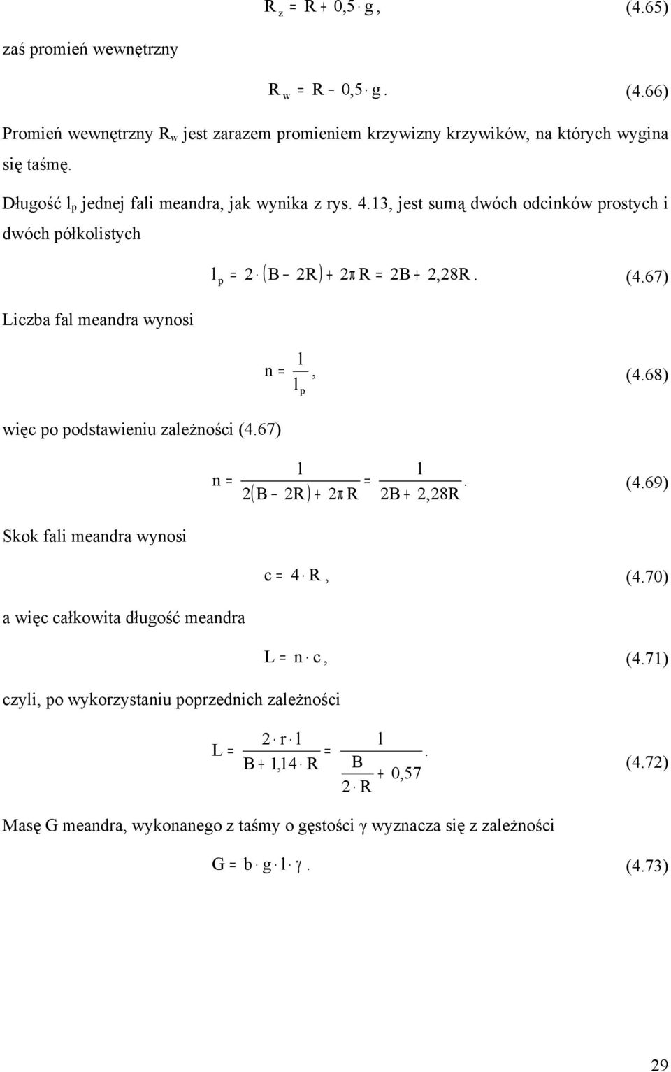 67) Liczba fa meandra wynosi n =, (4.68) więc po podsawieniu zaeżności (4.67) p n = =. + π B +,8 (4.69) ( B ) Skok fai meandra wynosi c = 4, (4.