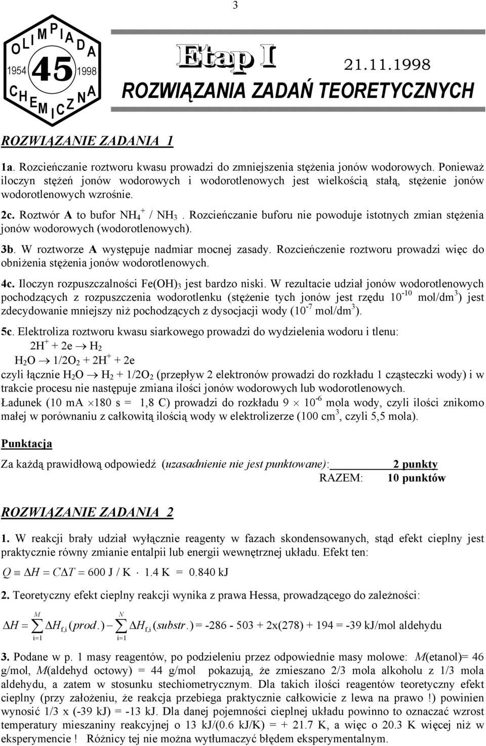 Rozcieńczanie buforu nie powoduje istotnych zmian stężenia jonów wodorowych (wodorotlenowych). 3b. W roztworze A występuje nadmiar mocnej zasady.
