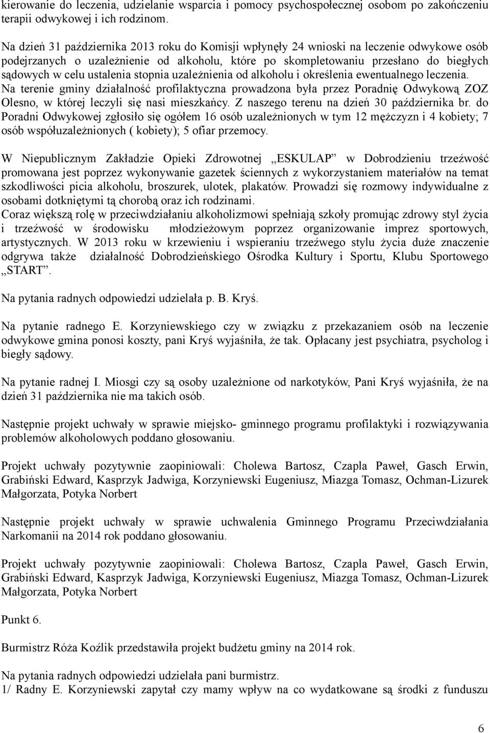 ustalenia stopnia uzależnienia od alkoholu i określenia ewentualnego leczenia.