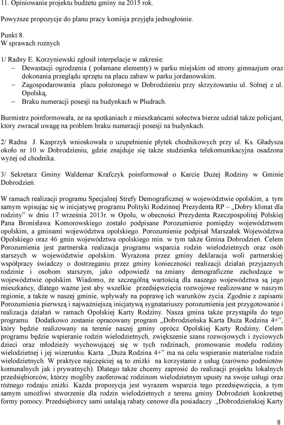 Zagospodarowania placu położonego w Dobrodzieniu przy skrzyżowaniu ul. Solnej z ul. Opolską, Braku numeracji posesji na budynkach w Pludrach.
