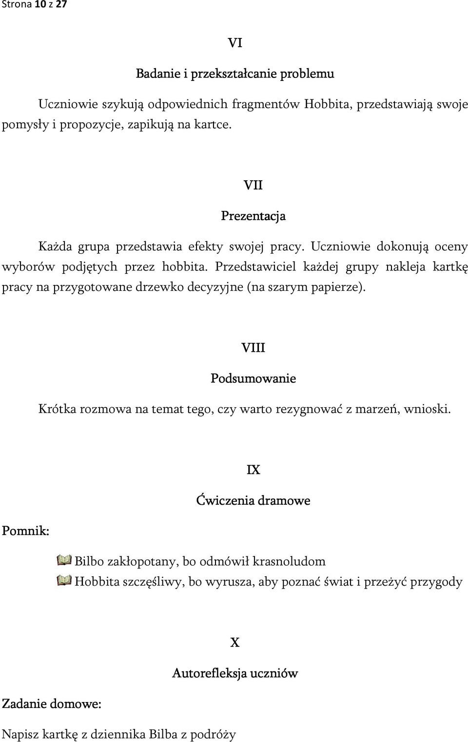 Przedstawiciel każdej grupy nakleja kartkę pracy na przygotowane drzewko decyzyjne (na szarym papierze).