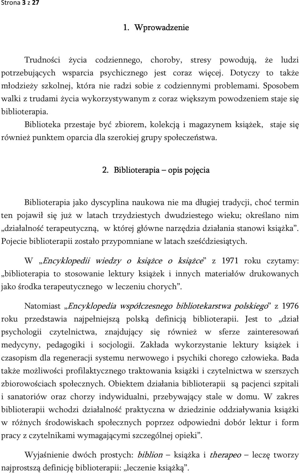 Biblioteka przestaje być zbiorem, kolekcją i magazynem książek, staje się również punktem oparcia dla szerokiej grupy społeczeństwa. 2.