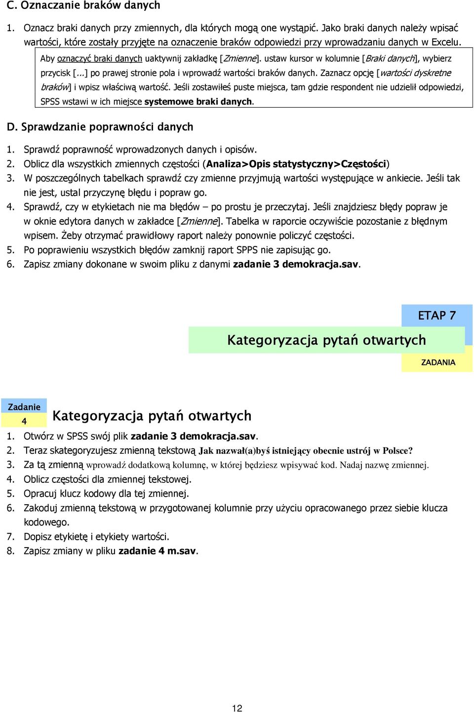 ustaw kursor w kolumnie [Braki danych], wybierz przycisk [...] po prawej stronie pola i wprowadź wartości braków danych. Zaznacz opcję [wartości dyskretne braków] i wpisz właściwą wartość.