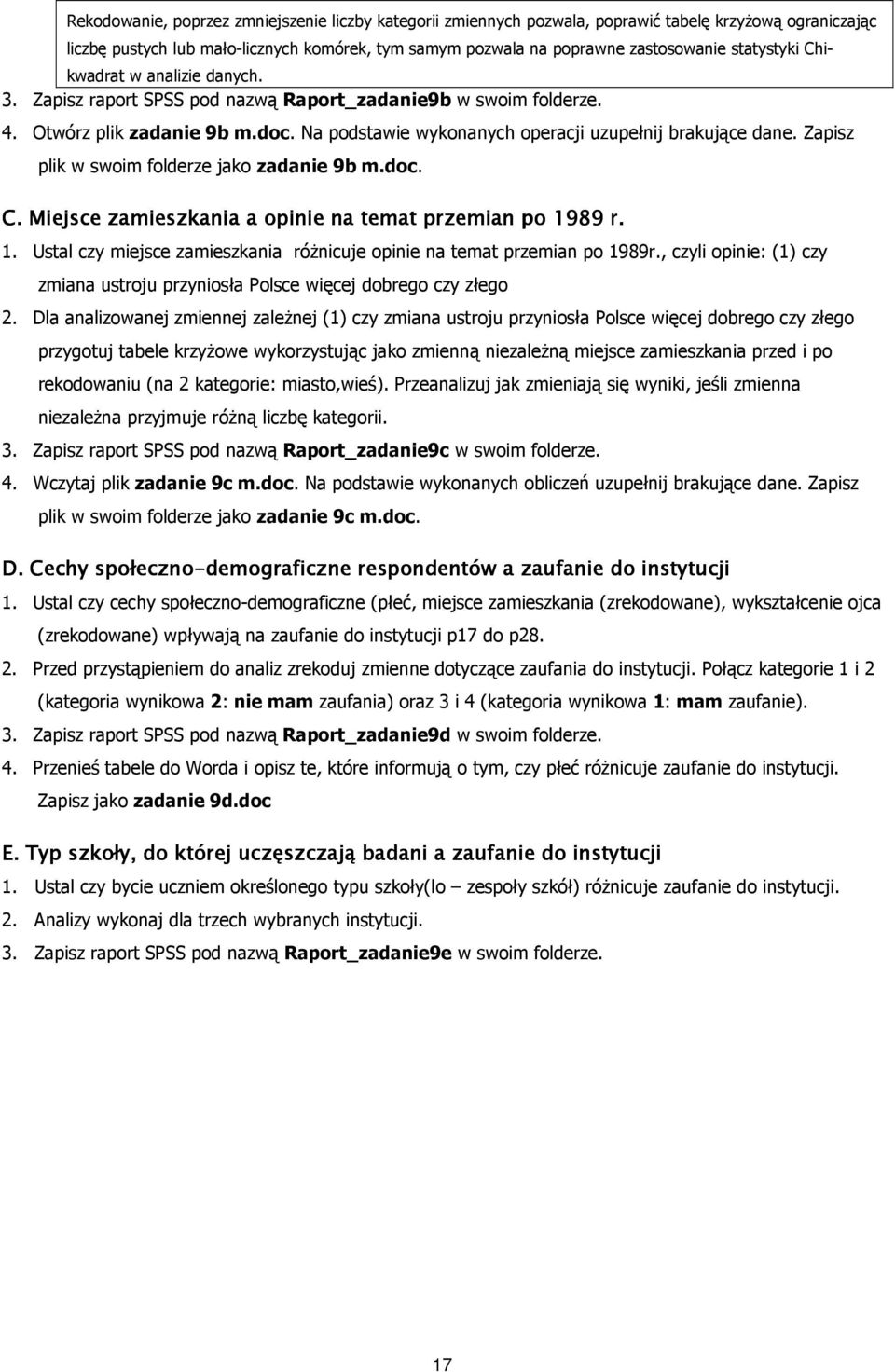 Zapisz plik w swoim folderze jako zadanie 9b m.doc. C. Miejsce zamieszkania a opinie na temat przemian po 1989 r. 1. Ustal czy miejsce zamieszkania róŝnicuje opinie na temat przemian po 1989r.