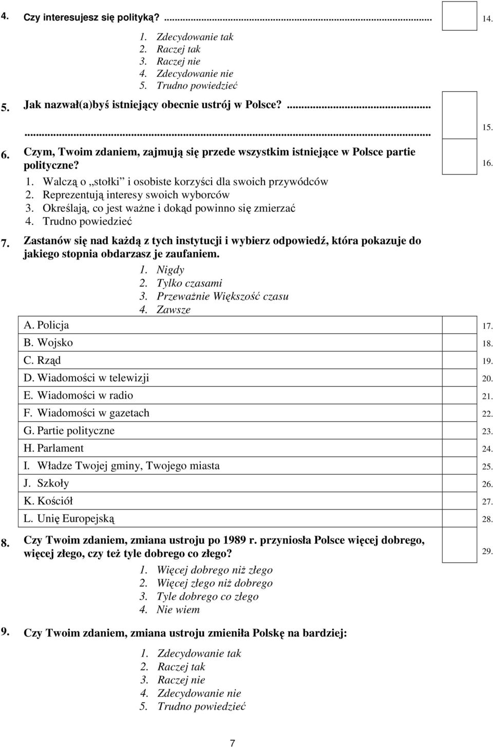 Reprezentują interesy swoich wyborców 3. Określają, co jest waŝne i dokąd powinno się zmierzać 4.
