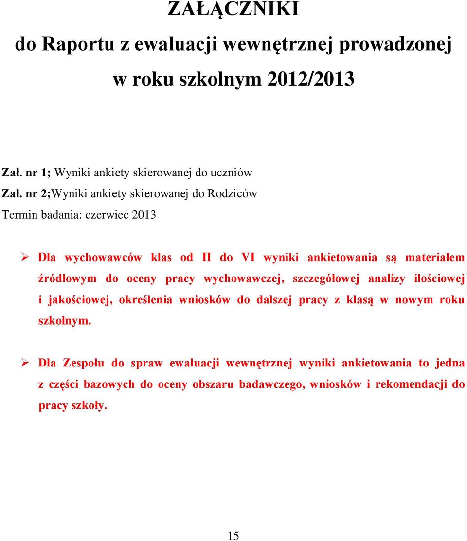 źródłowym do oceny pracy wychowawczej, szczegółowej analizy ilościowej i jakościowej, określenia wniosków do dalszej pracy z klasą w nowym roku