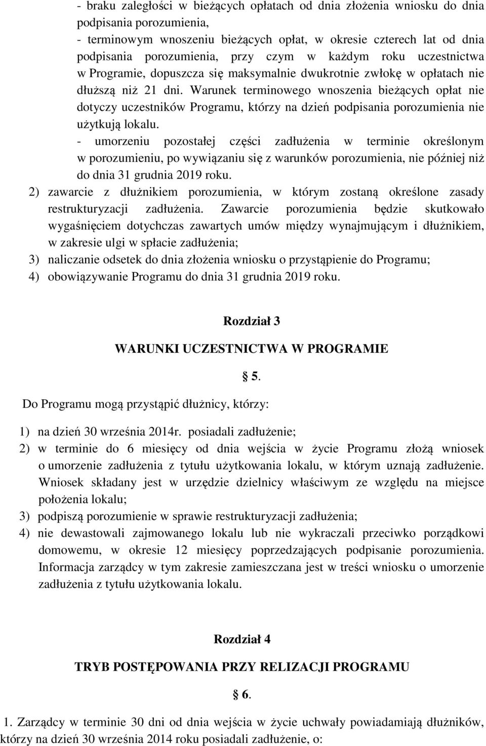 Warunek terminowego wnoszenia bieżących opłat nie dotyczy uczestników Programu, którzy na dzień podpisania porozumienia nie użytkują lokalu.