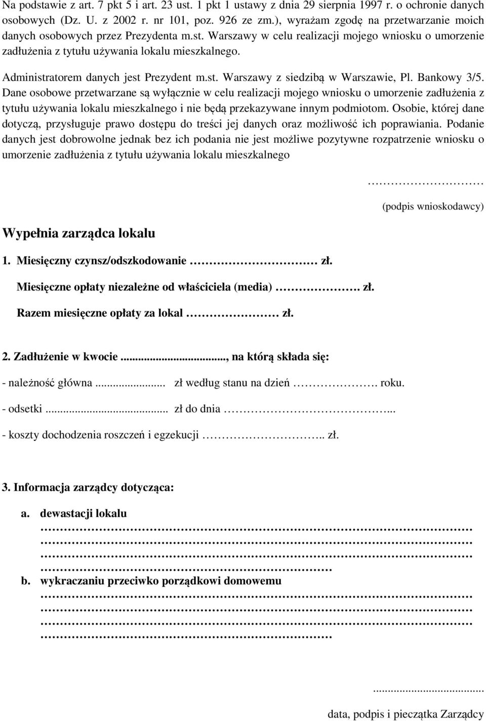 Administratorem danych jest Prezydent m.st. Warszawy z siedzibą w Warszawie, Pl. Bankowy 3/5.