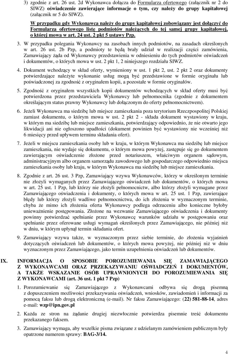 2 pkt 5 ustawy Pzp. 3. W przypadku polegania Wykonawcy na zasobach innych podmiotów, na zasadach określonych w art. 26 ust.