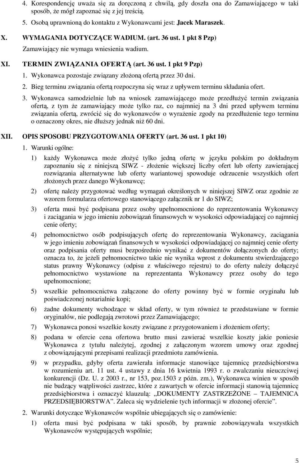 36 ust. 1 pkt 9 Pzp) 1. Wykonawca pozostaje związany złoŝoną ofertą przez 30