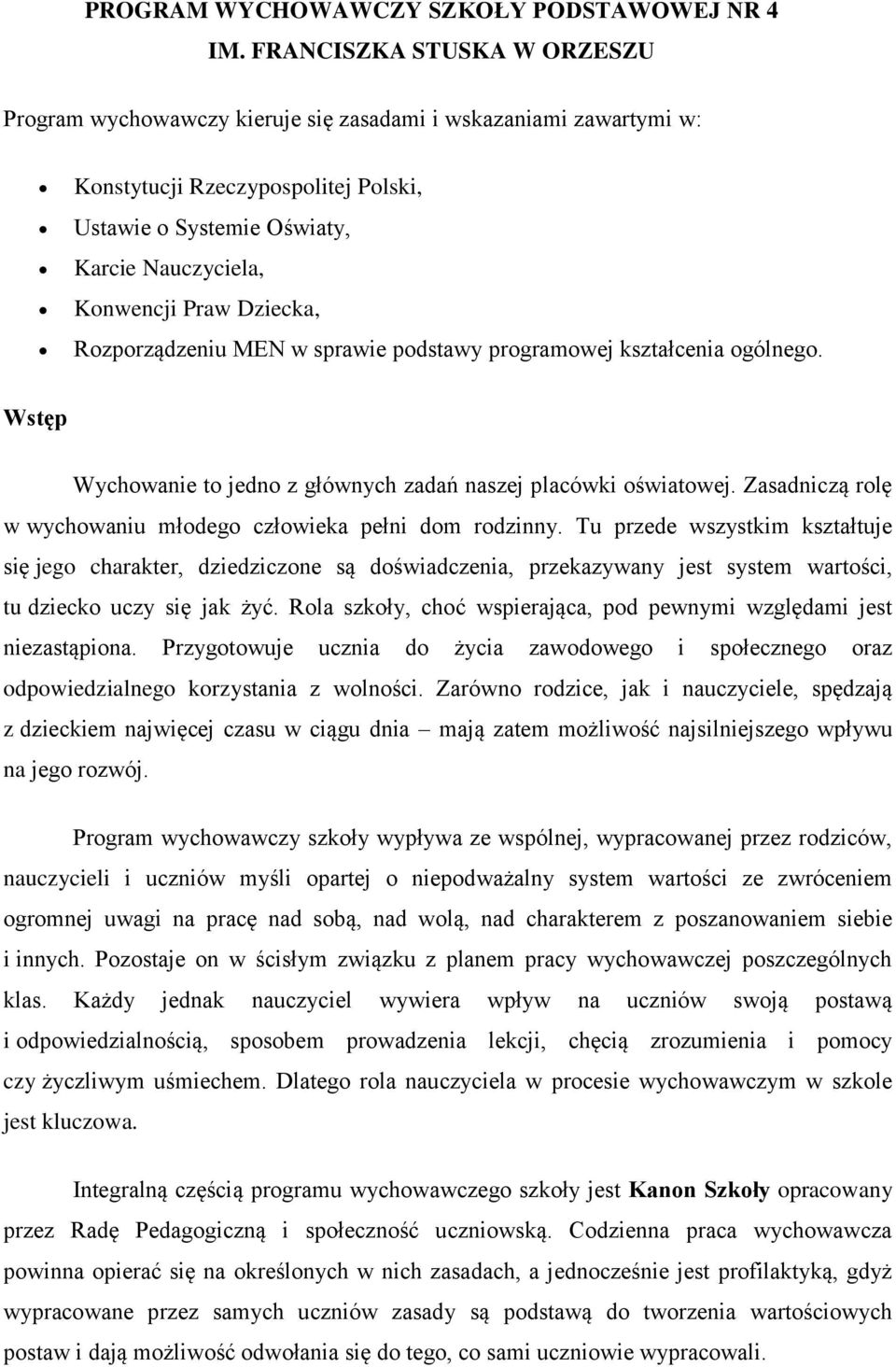 Dziecka, Rozporządzeniu MEN w sprawie podstawy programowej kształcenia ogólnego. Wstęp Wychowanie to jedno z głównych zadań naszej placówki oświatowej.